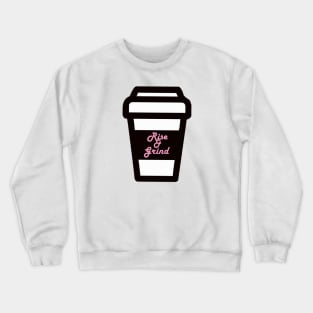 Rise And Grind Crewneck Sweatshirt